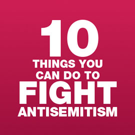 10 Things You Can Do To Fight Antisemitism